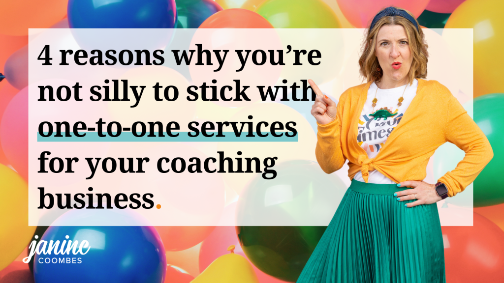 The title reads ‘4 reasons why you're not silly to stick with one-to-one for your coaching business’. The background is bright different coloured plastic balls. Janine stands to the right of the text. She’s a middle aged white woman with shoulder length mid-blonde hair. She wears a yellowy orange cardigan over a white slogan t-shirt and a bright green skirt. She is holding up a finger, the other hand on her hip and looks excited and looks like she’s saying ‘oo!’