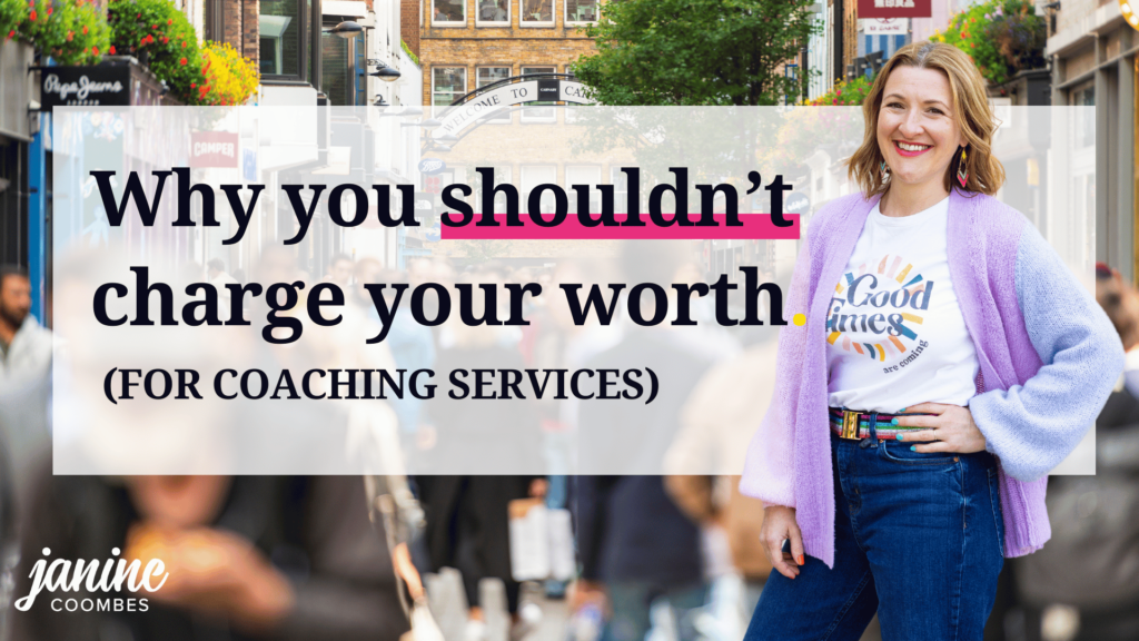 Title reads- why you shouldn't charge your worth for coaching services. Janine Coombes stands to the left of the text. She’s a white woman with medium length dark blonde hair. She wears a multicoloured pastel cardigan, white t-shirt with 'good times' written on it, blue jeans and white trainers. Her left arm is on her hip and she's smiling at the camera. In the background is a bustling london street full of people.