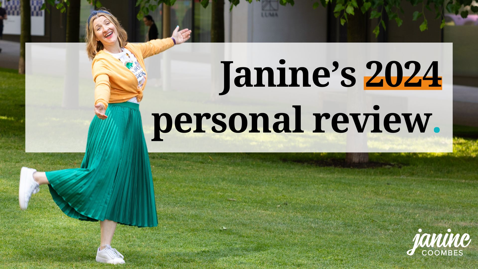 Janine Coombes to the left of the graphic. She is a middle aged white woman with straight mid-length blonde hair. She's wearing a deep green satin pleated skirt, white trainers and a yellowy orange cardigan tied over a white t-shirt. She stands in a field with her arms wide and a happy look on her face. The title reads 'Janine's 2024 personal review'.