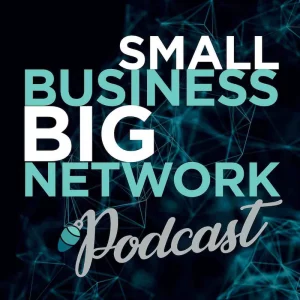 Small Business Big Network Podcast thumbnail- white and teal green capital letter text on a black background