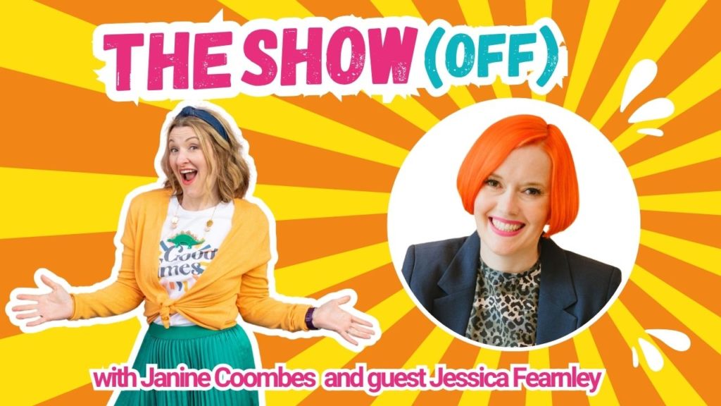 The background is bright orange and yellow sunbeam stripes radiating out from a headshot of Jessica Fearnley. Jessica is a middle aged white woman with a sharp above-chin-length bob of straight bright orange hair. She’s smiling at the camera with pink lipstick, a dark green and black leopard print top and black blazer on. Janine Coombes, a middle-aged white woman with shoulder length dark blonde hair and stands to the left with her hands out as if to say ‘ta dah!’ She wears a white t-shirt with ‘good times’ on it, a green pleated skirt and a yellowy orange cardigan. The words read The Show (Off) with Janine Coombes and guest Jessica Fearnley.