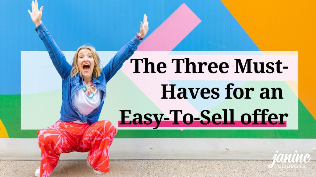 Janine crouches to the left of the text. She is a white woman with shoulder length mid-blonde hair. She's laughing with her arms out to the up in the air. She wears a denim shirt and bright pink and red lightweight summer trousers and white trainers. She stands in front of a brightly coloured hoarding with a large pink arrow pointing at her. The title reads ‘The Three Must-Haves for an Easy-To-Sell offer’ in a serif font.